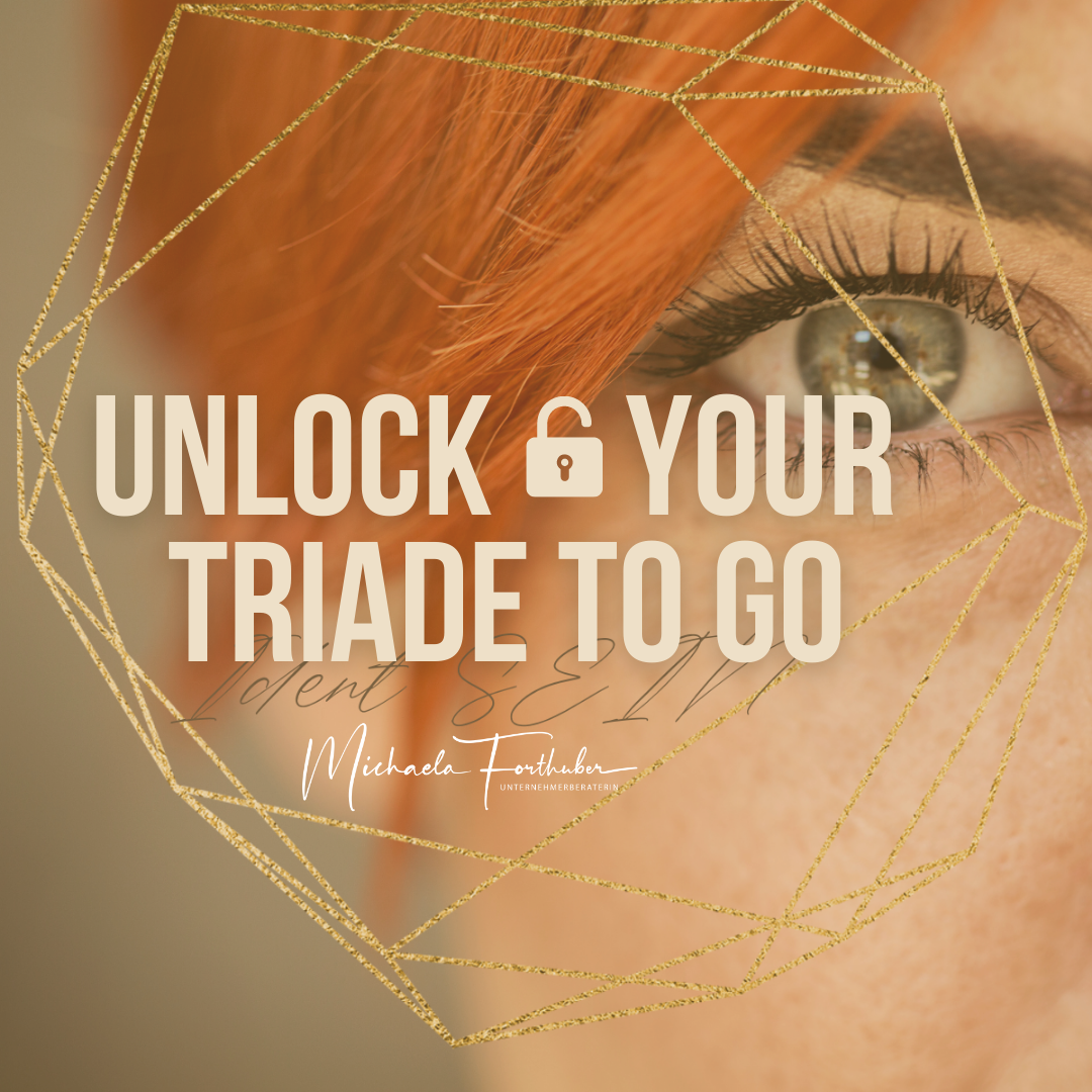 Michaela Forthuber Unlock your Triade to Go #Entscheidungsarchitektin für Solopreneure und Selbstständige